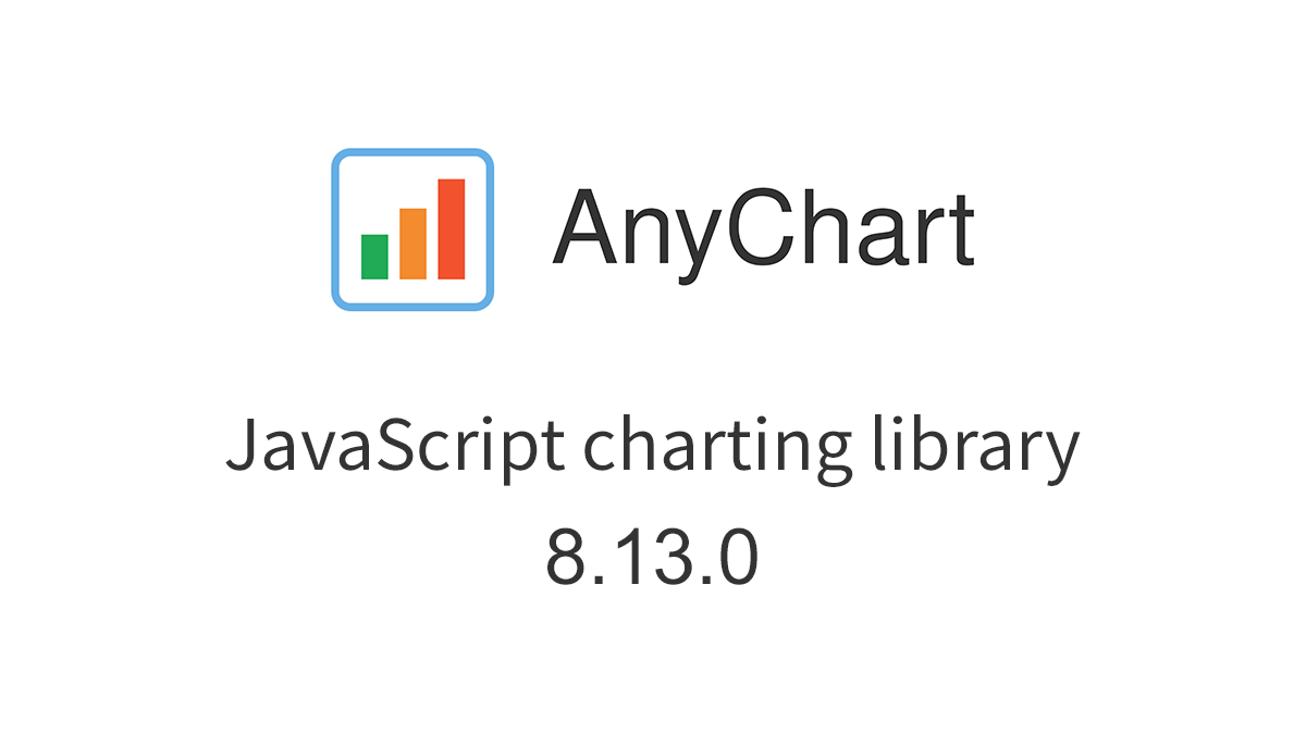 A logo of AnyChart and the texts JavaScript Charting Library and 8.13.0